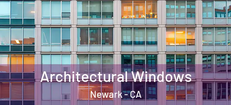  Architectural Windows Newark - CA