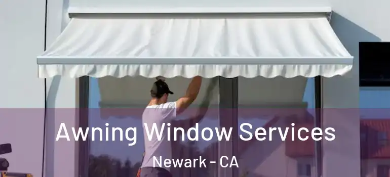  Awning Window Services Newark - CA