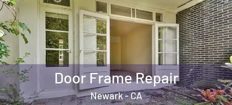 Door Frame Repair Newark - CA