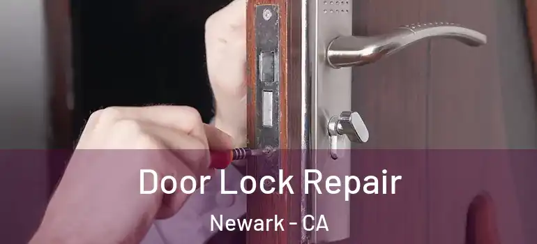  Door Lock Repair Newark - CA
