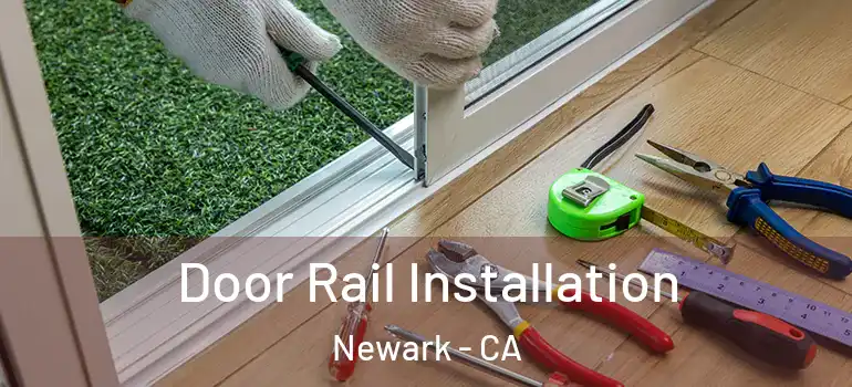  Door Rail Installation Newark - CA