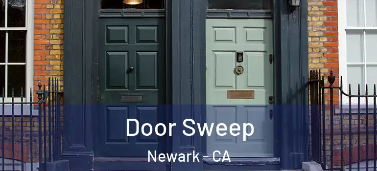  Door Sweep Newark - CA