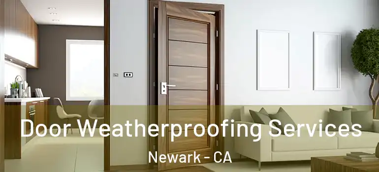  Door Weatherproofing Services Newark - CA
