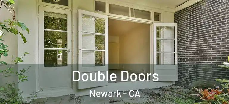  Double Doors Newark - CA