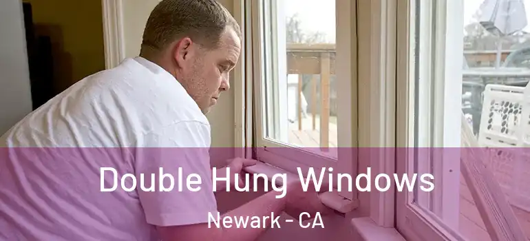  Double Hung Windows Newark - CA