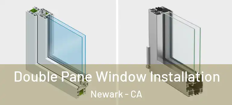  Double Pane Window Installation Newark - CA