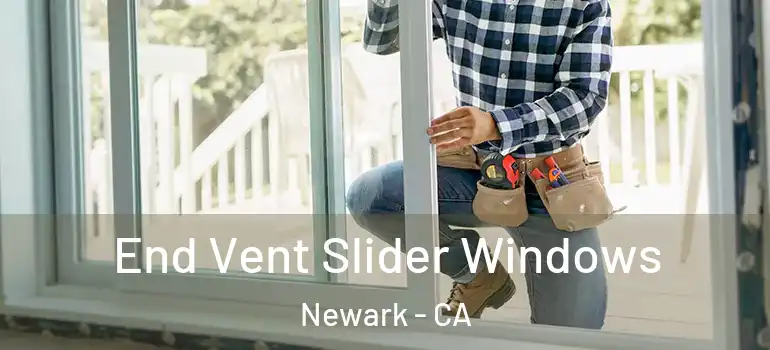  End Vent Slider Windows Newark - CA