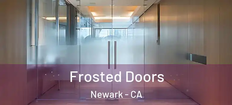  Frosted Doors Newark - CA