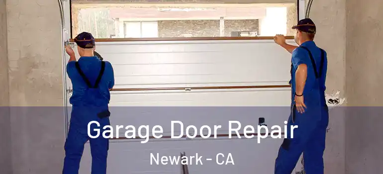  Garage Door Repair Newark - CA