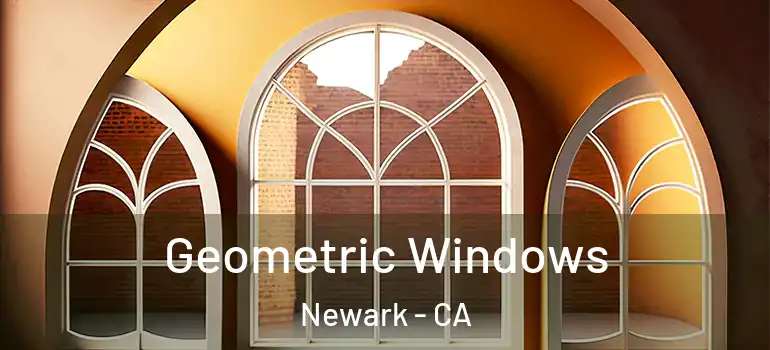  Geometric Windows Newark - CA