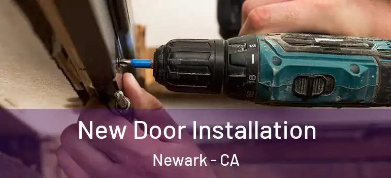  New Door Installation Newark - CA