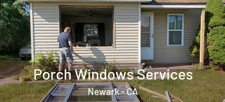  Porch Windows Services Newark - CA