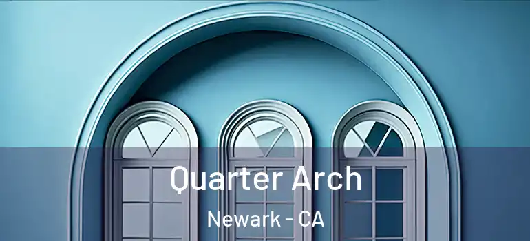  Quarter Arch Newark - CA