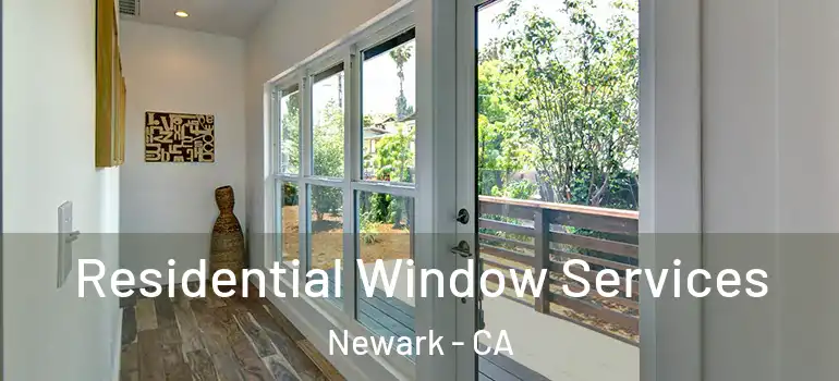  Residential Window Services Newark - CA