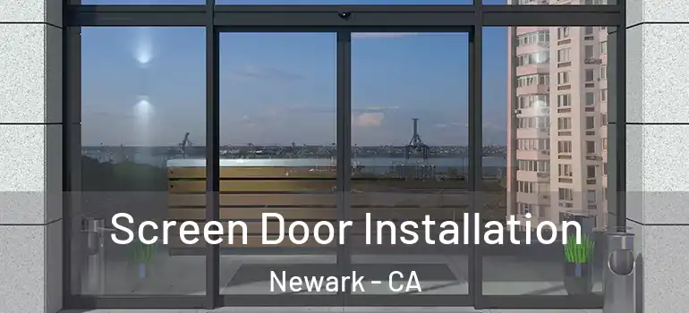  Screen Door Installation Newark - CA
