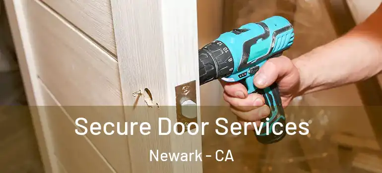  Secure Door Services Newark - CA