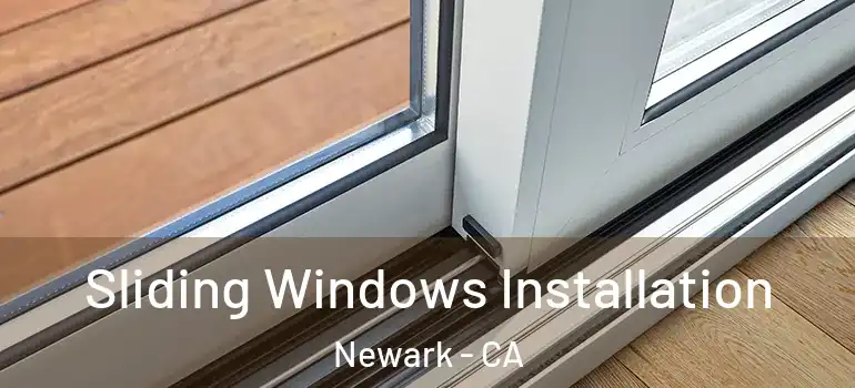 Sliding Windows Installation Newark - CA