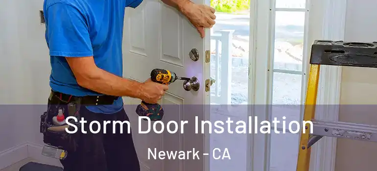  Storm Door Installation Newark - CA