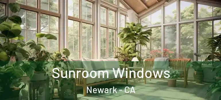  Sunroom Windows Newark - CA