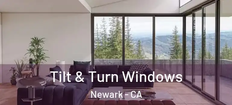  Tilt & Turn Windows Newark - CA