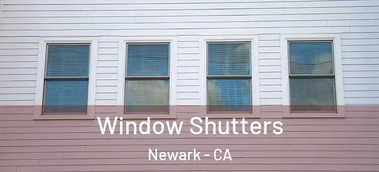  Window Shutters Newark - CA