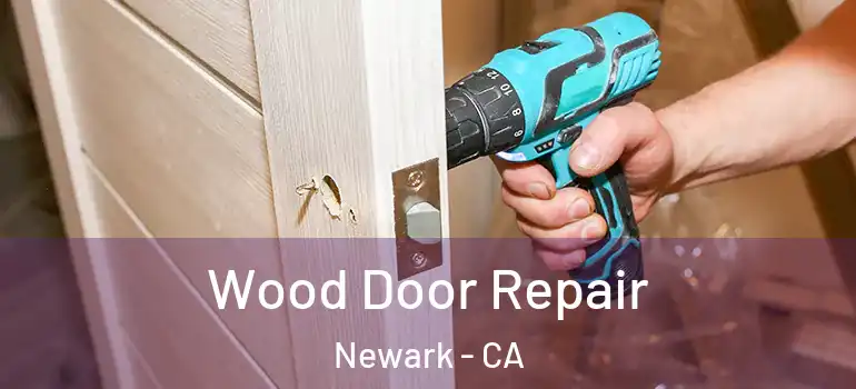 Wood Door Repair Newark - CA